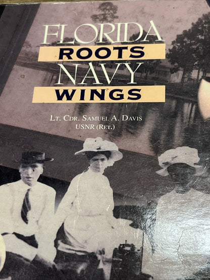 FLORIDA ROOTS, NAVY WINGS By Samuel A. Davis & Lona D. Spencer **Excellent**