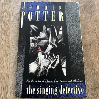 Dennis Potter: The Singing Detective (Unabridged text of the television series)