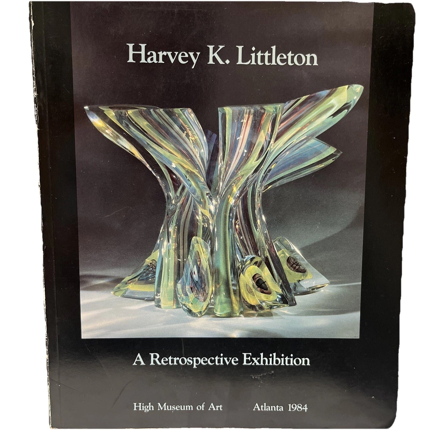 A RETROSPECTIVE EXHIBITION : HARVEY K. LITTLETON,High Museum Of Art Atlanta 1984