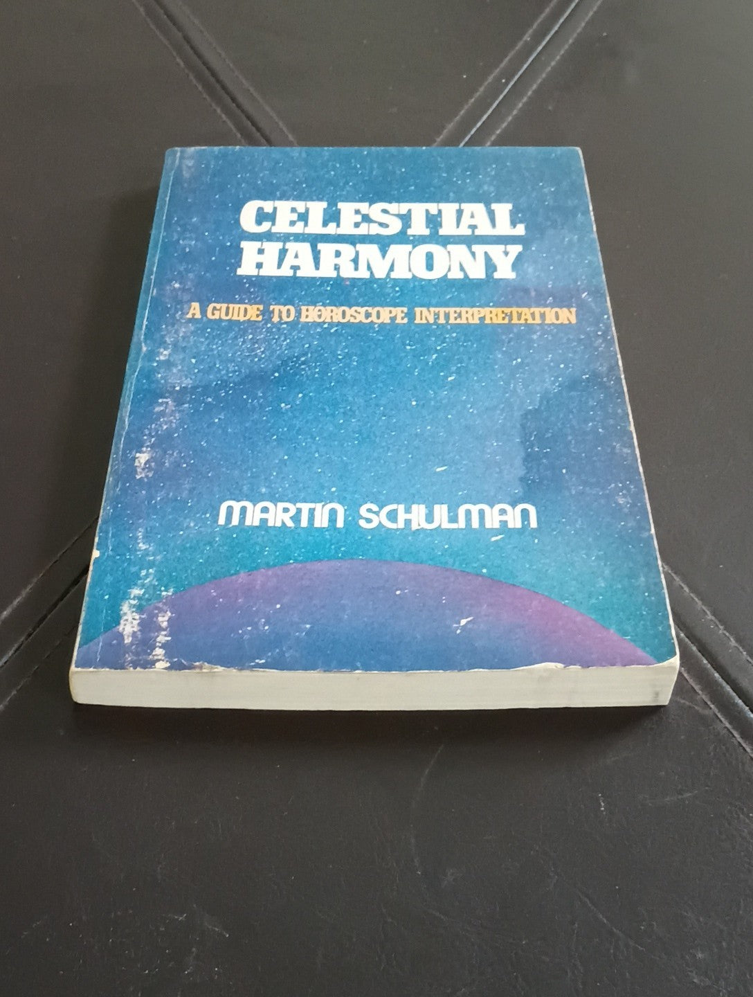 Celestial Harmony: A Guide to Horoscope Interpretation 1st Ed Martin  Schulman