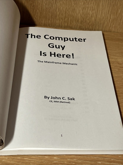 The Computer Guy Is Here!: Mainframe Mechanic 1st Ed MM John C. Sak Ce (Eng) Pap