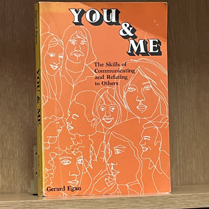 You and Me: The Skills of Communicating and Relating to Others by Egan, Gerard