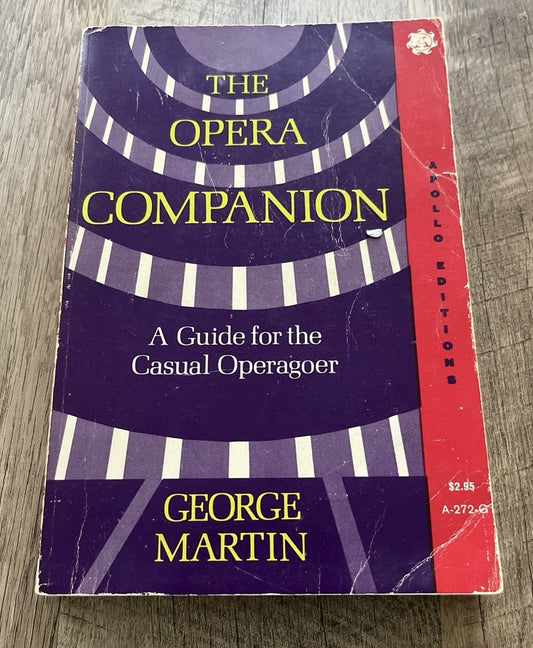 The Opera Companion: A Guild For The Casual Operagoer By Martin George . Classic