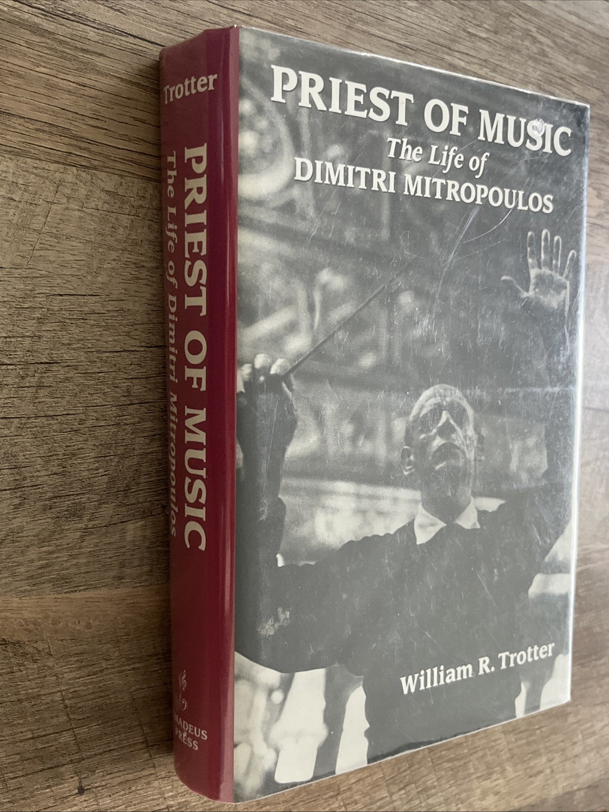 Priest of Music: The Life of Dimitri Mitropoulos (Amadeus) ~ Trotter, William R.