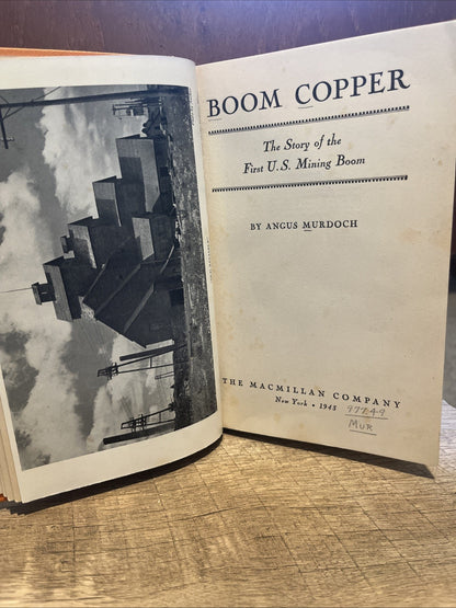 BOOM COPPER THE STORY OF THE FIRST US MINING BOOM ANGUS MURDOCH 1ST PRINTING HC