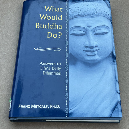 What Would Buddha Do By Metcalf, Franz - Hardcover  1999 GOOD