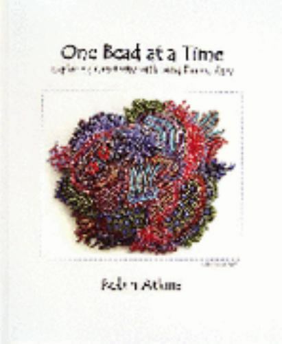 One bead at a time: Exploring creativity with bead embroidery by Robin Atkins