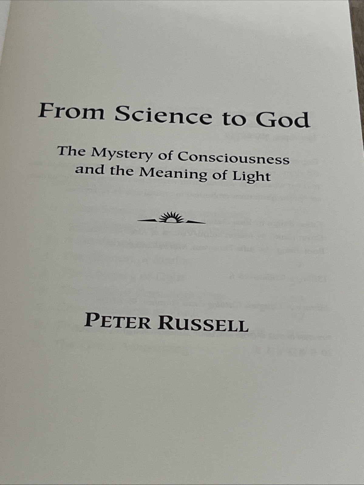 FROM SCIENCE TO GOD: THE MYSTERY OF CONSCIOUSNESS AND THE Peter Russell SIGNED
