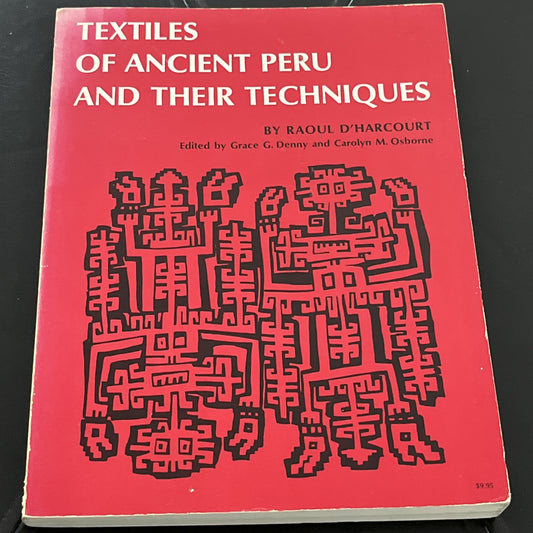Textiles of Ancient Peru and Their Techniques.  D'Harcourt, Raoul. 1975. Illustr