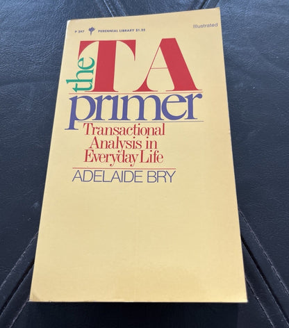 The TA Primer: Transactional Analysis in Everyday Life Bry, Adelaide