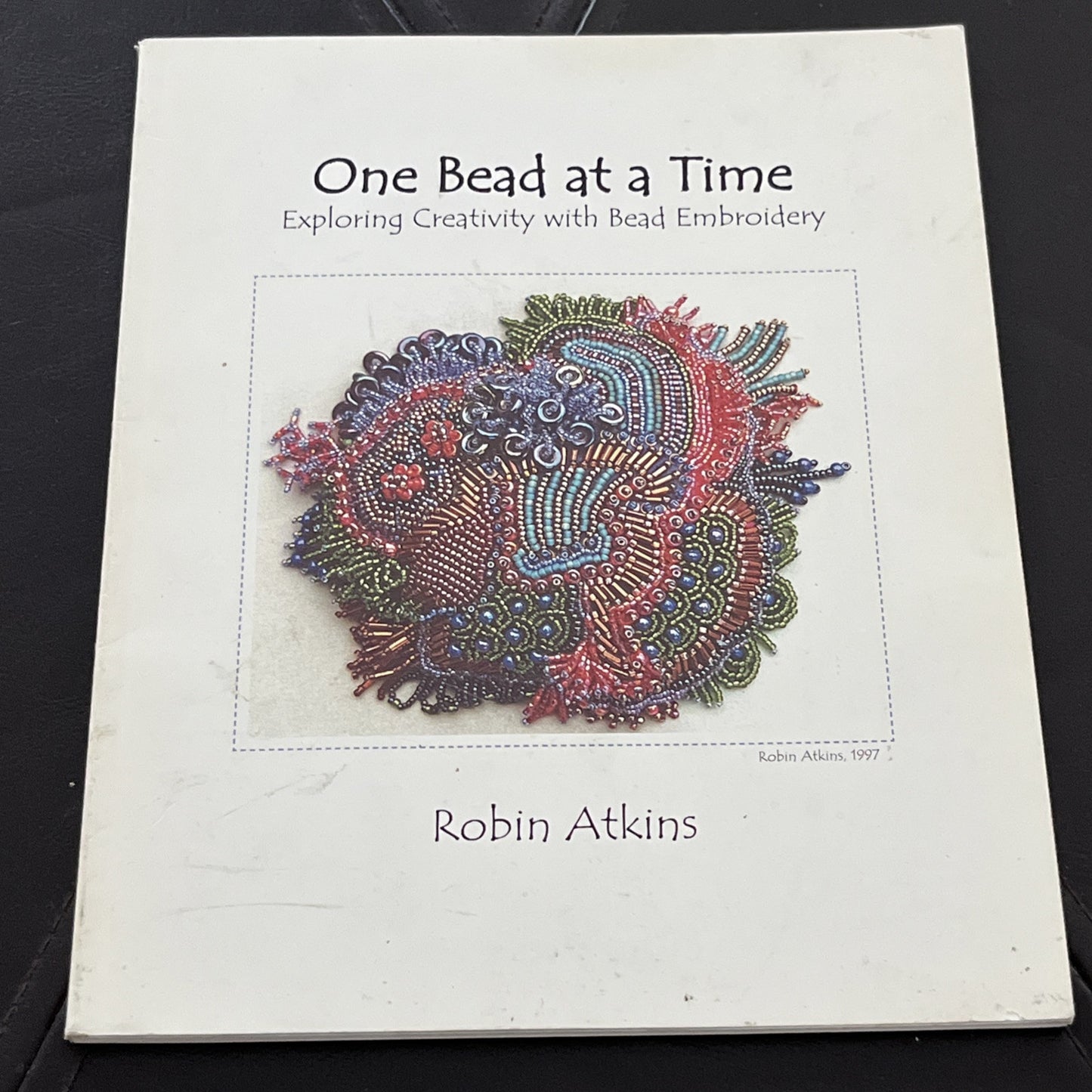 One bead at a time: Exploring creativity with bead embroidery by Robin Atkins