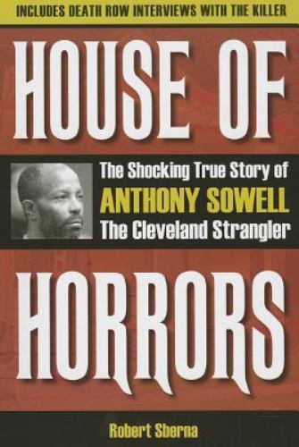 House of Horrors: The Shocking True Story of Anthony Sowell, the Cleveland Stran