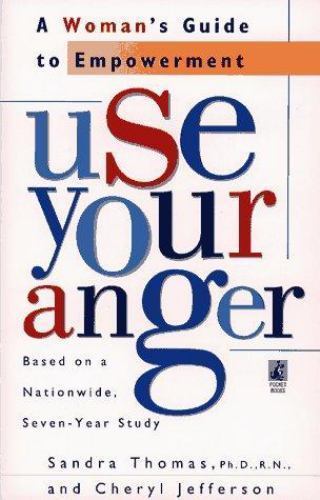 USE YOUR ANGER: A WOMAN'S GUIDE TO EMPOWERMENT 1st Edition By Sandra Thomas 1996