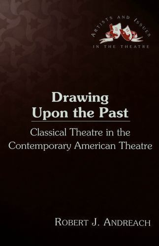 Drawing upon the past Classical Theatre in the Contemporary American Theatre 03