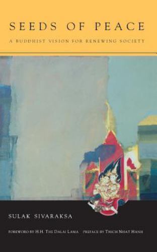 SEEDS OF PEACE: A BUDDHIST VISION FOR RENEWING SOCIETY By Sulak Sivaraksa