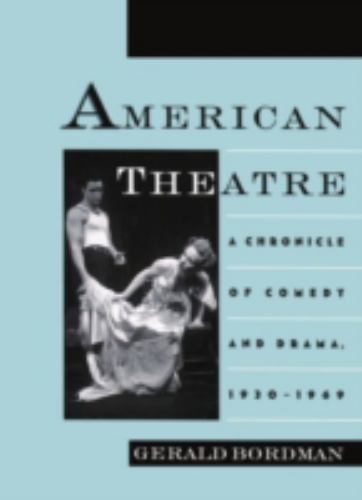 American Theatre : A Chronicle of Comedy and Drama,1930-1969 Gerald Bordman ExLB