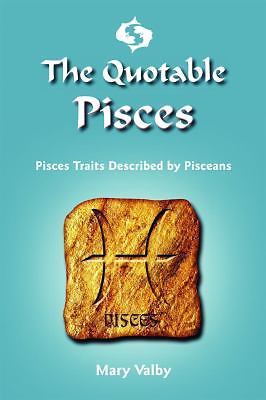 The Quotable Pisces: Pisces Traits Described by Pisceans (Quotable Zodiac) -...