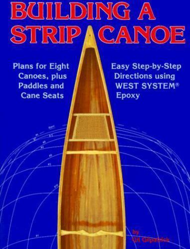 Building a Strip Canoe: Easy Step-By-Step Instructions Book by Gilpatrick, Gil