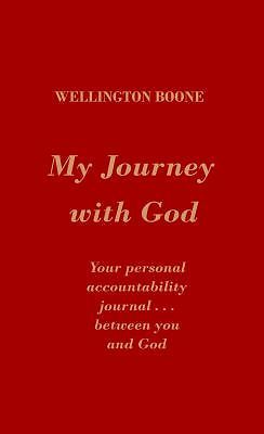 Your. Journey With God: Your Personal Accountability..By Wellington Boone (2015)