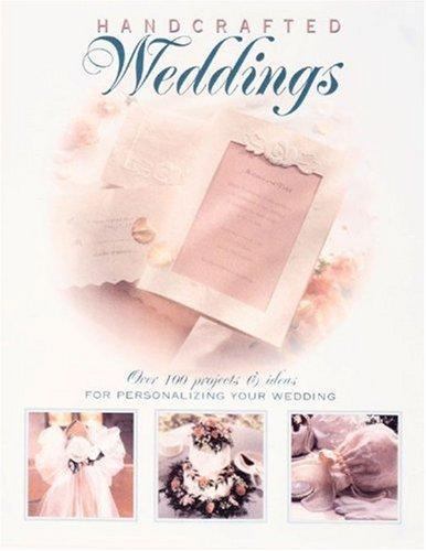 Handcrafted Weddings Our 100 Projects & Ideas For Personalizing Your Wedding