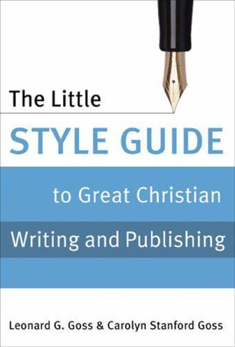THE LITTLE STYLE GUIDE TO GREAT CHRISTIAN WRITING AND By Carolyn Stanford Goss