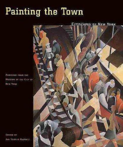Painting the Town: Cityscapes of New York (Paintings from the Museum of the City