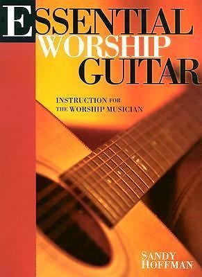 Essential Worship Guitar: Instruction for the Worship Musician (Sandy Hof - GOOD