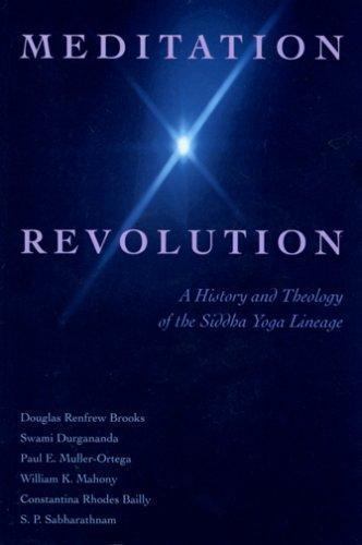 Meditation Revolution 1st Ed A History And Theology Of The Siddha Yoga Lineage