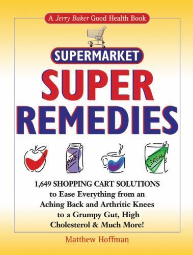 Jerry Baker's Supermarket Super Remedies: 1,649 Shopping Cart Soluti - LIKE NEW