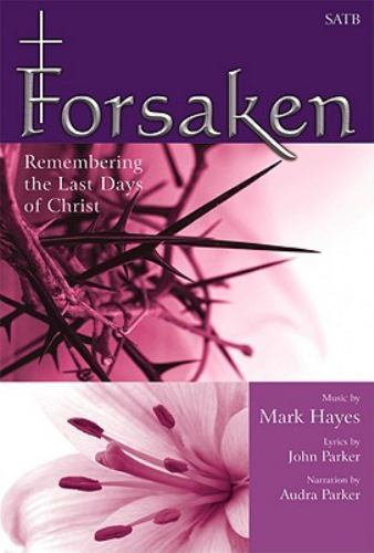 Lot of 12 Forsaken Remembering the Last Days of Christ; Mark Hayes, John Parker