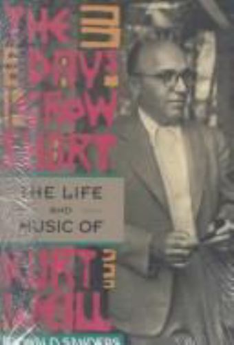 The Days Grow Short : The Life and Music of Kurt Weill 1991 Paperback