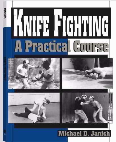 Knife Fighting: A Practical Course by Michael D. Janich, SIGNED COPY
