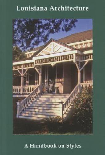 LOUISIANA ARCHITECTURE: A HANDBOOK ON STYLES By Jonathan Fricker & Donna Fricker