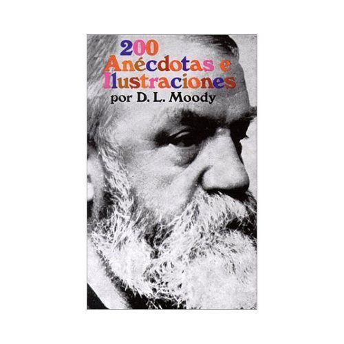 200 Anécdotas e Ilustraciones by Dwight Lyman Moody (1982, Trade Paperback)