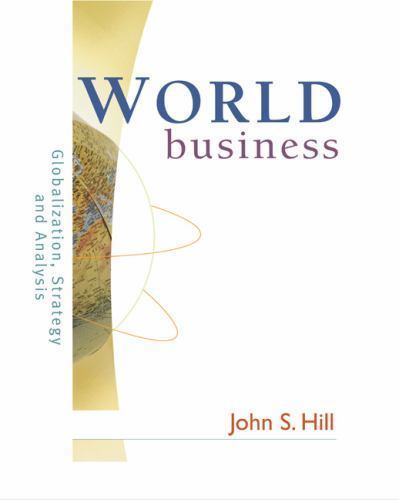 World Business: Globalization, Strategy and Analysis 1st Edition by John S. Hill