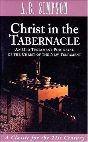 Christ In The Tabernacle 1987 A.B. Simpson Old Testament Portrayal Book