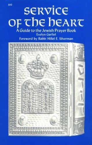 Service Of The Heart A Guide To The Jewish Prayer Book