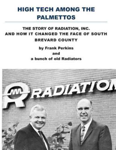 High Tech Among the Palmettos: The Story of Radiation Inc and How It Changed the