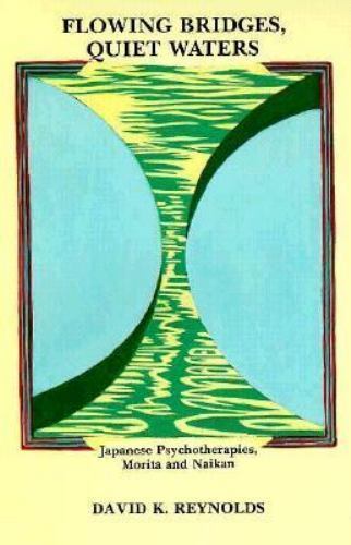 Flowing Bridges, Quiet Waters by David K. Reynolds (1989, SUNY Press)