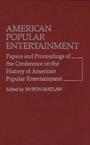 American Popular Entertainment: Papers and Proceedings of the Conference on the