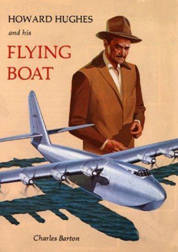 HOWARD HUGHES AND HIS FLYING BOAT By Charles Barton **Mint Condition**