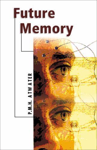FUTURE MEMORY By P.m.h. Atwater & Peter R. Rothschild