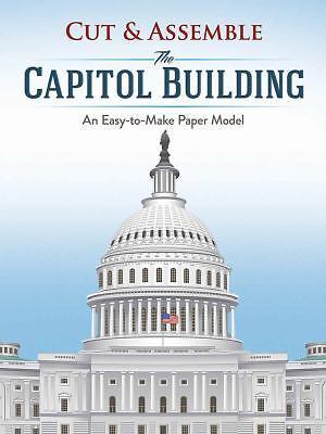 Cut & Assemble the Capitol Building: An Easy-to-Make Paper Model