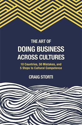 The Art of Doing Business Across Cultures: 10 Countries, 50 Mistakes, and 5 Step