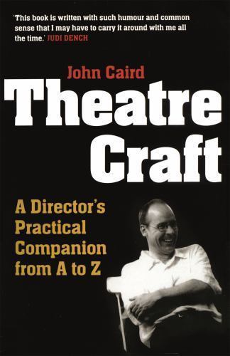 Theatre Craft: A Director's Practical Companion from A to Z by John Caird