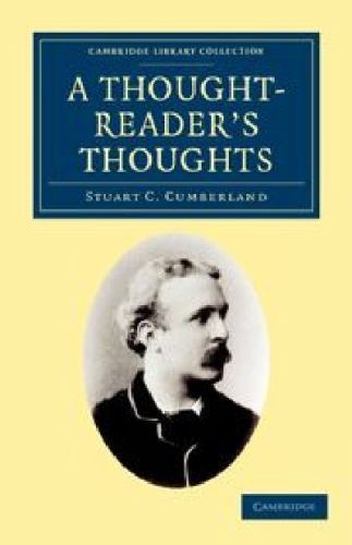 A Thought-Reader's Thoughts: Being the Impressions and Confessions of Stuart Cum