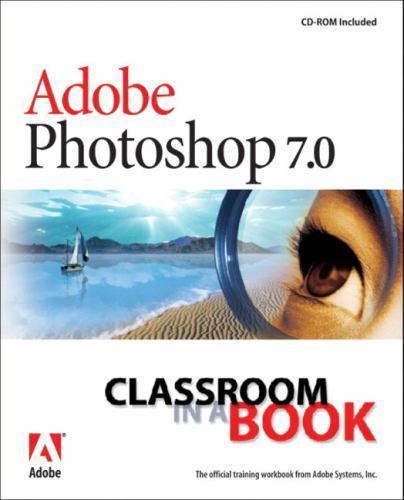 Adobe Photoshop 7.0 Classroom in a Book CD-ROM Included