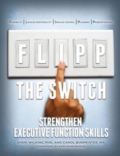 Flipp the Switch: Strengthen Executive Function Skills Wilkins, Sheri